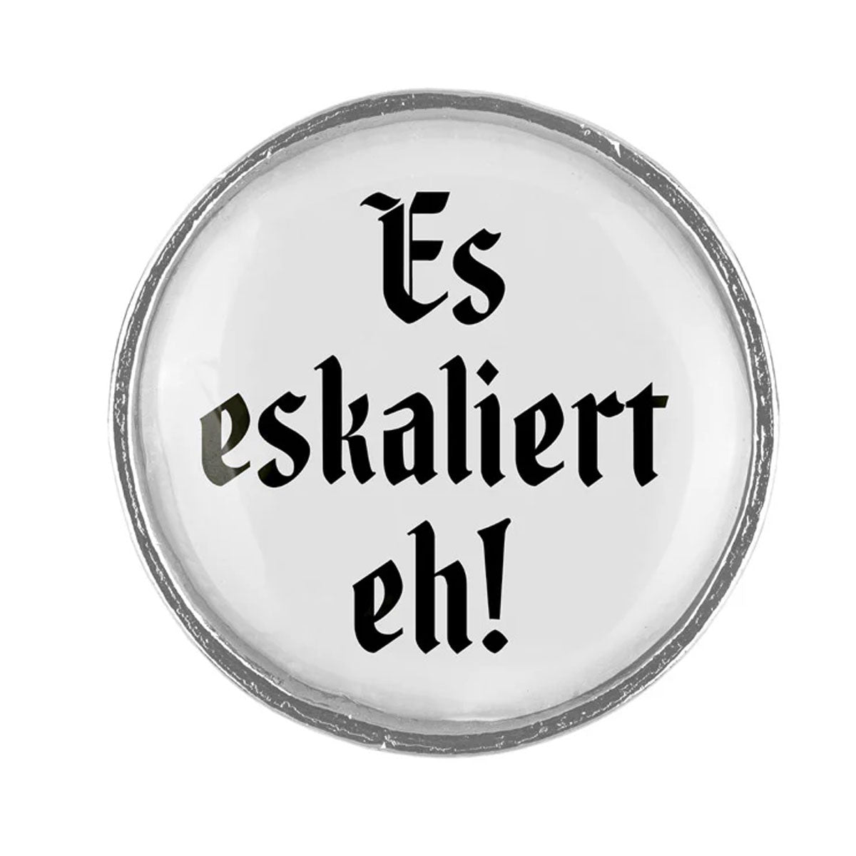 Gaudiknopf Anstecker Es eskaliert eh! - Datschi Trachten