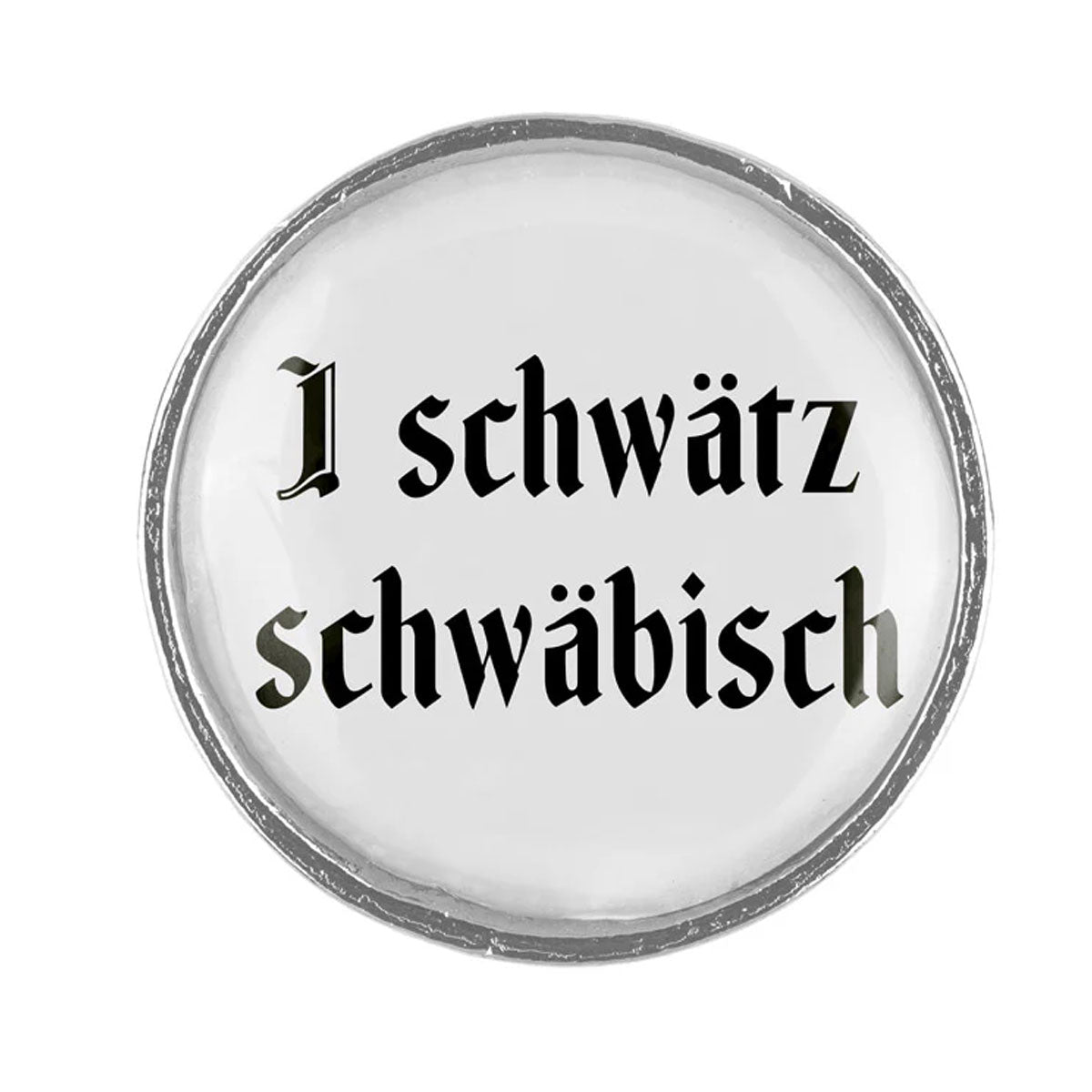 Gaudiknopf Anstecker I schwätz schwäbisch